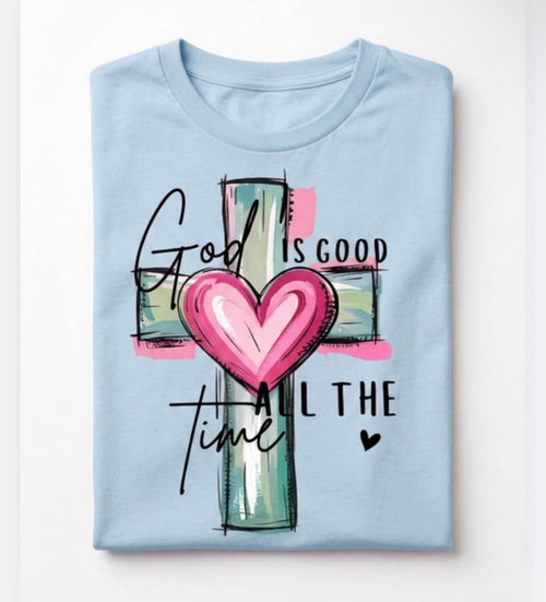 God is good all the time T-Shirt