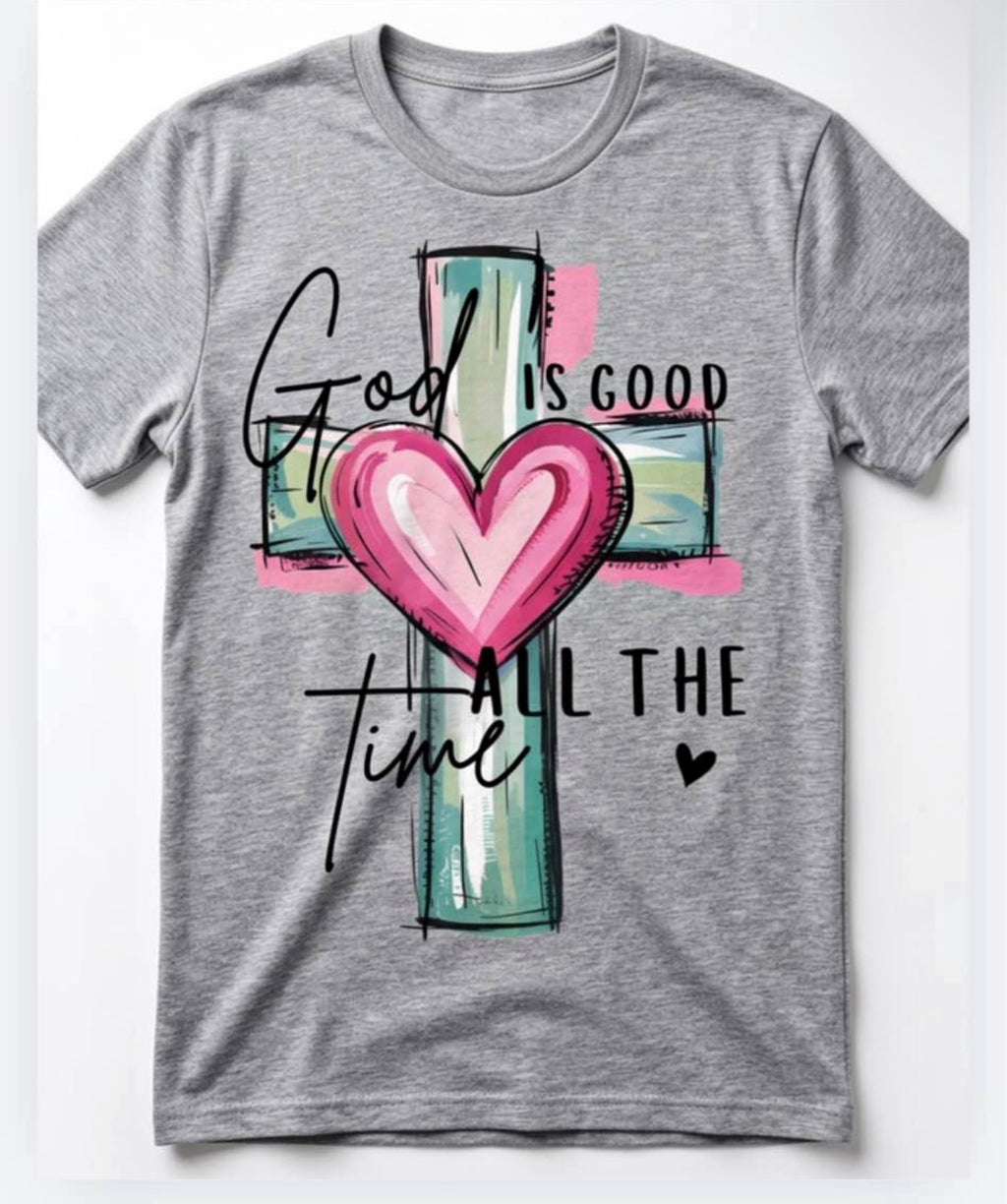 God is good all the time T-Shirt