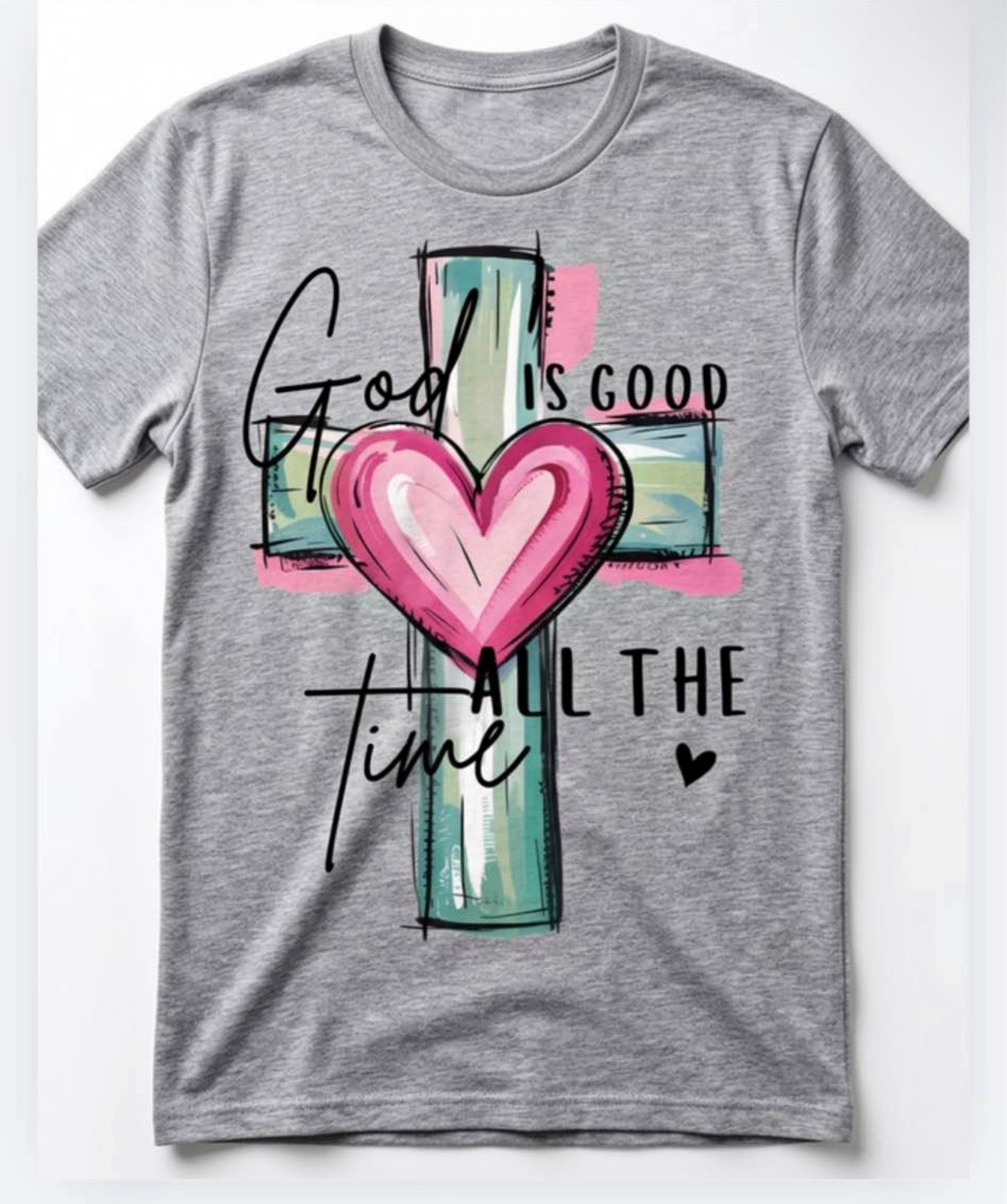 God is good all the time T-Shirt
