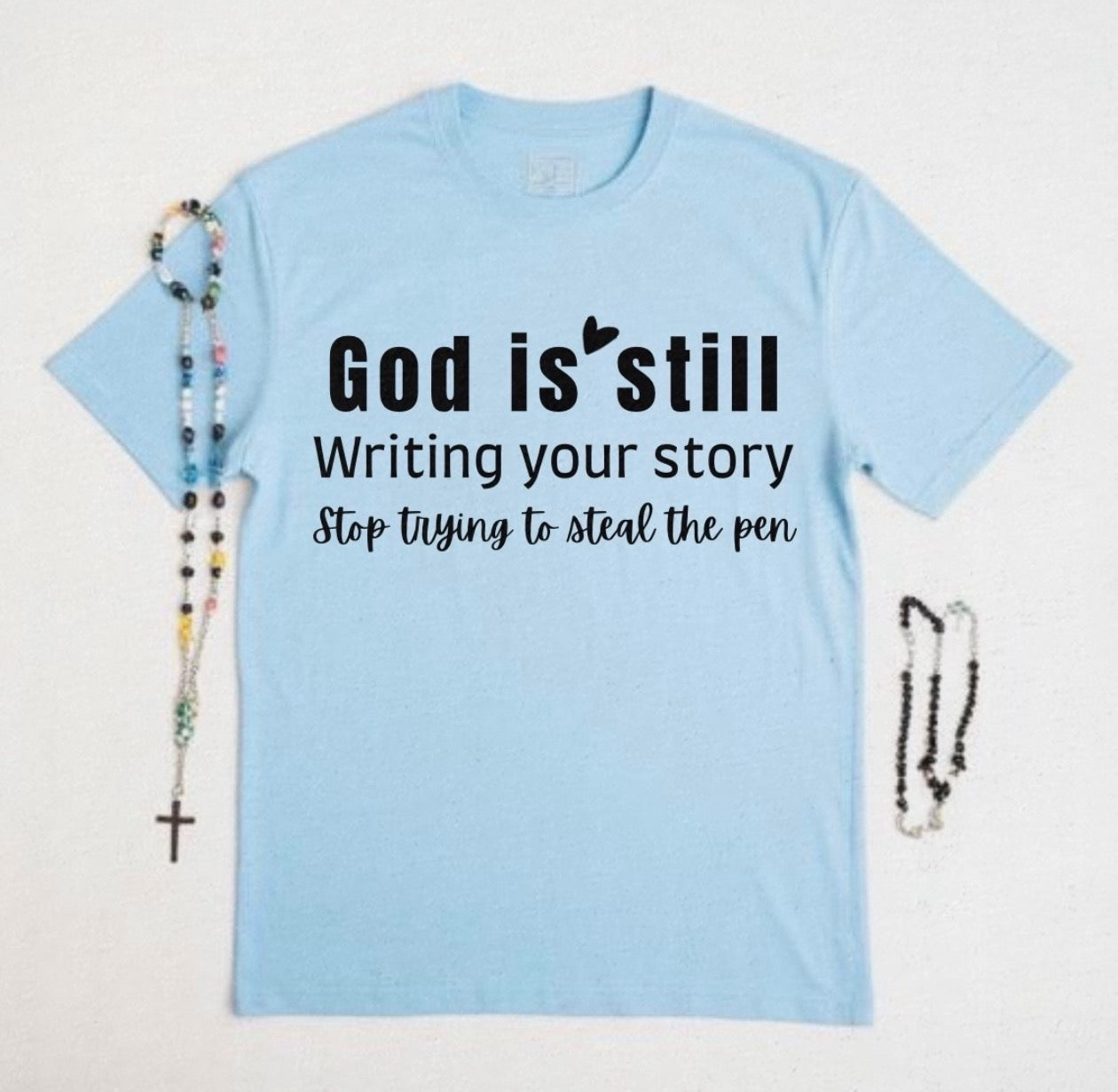 God is still writing your story T-Shirt