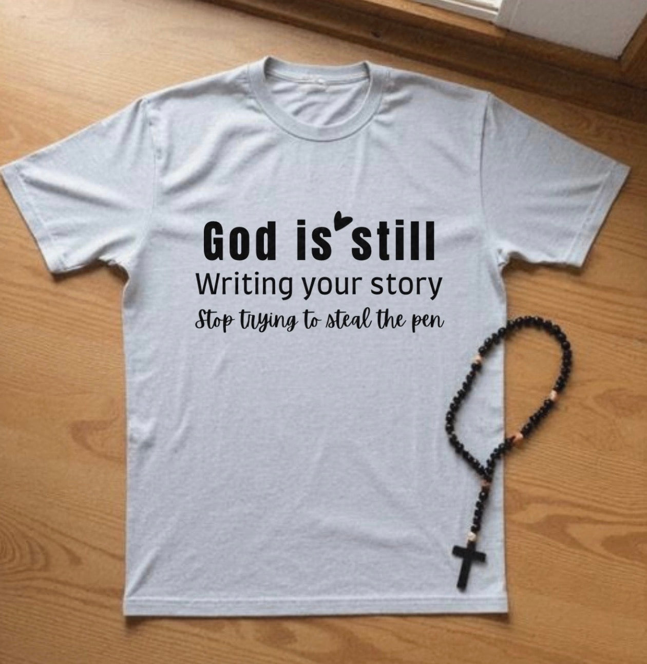 God is still writing your story T-Shirt